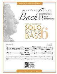Danny Hall - J.S.Bach Complete 2 Part Inventions Arranged for Six String Solo Bass, Häftad. Tillgänglighet: Lägg i varukorg