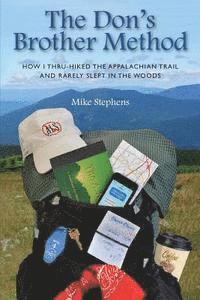 Mike Stephens - The Don's Brother Method: How I Thru-Hiked the Appalachian Trail and Rarely Slept in the Woods, Häftad