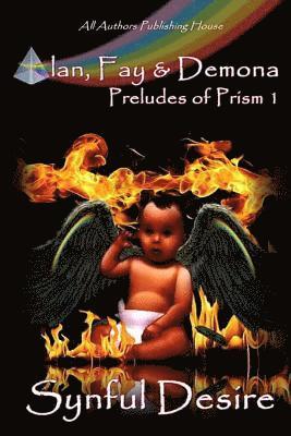 All Authors Publishing House, Synful Desire - Alan, Fay & Demona: Preludes of Prism Book 1, Häftad. Tillgänglighet: Lägg i varukorg