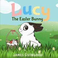 James Livingood - Lucy: The Easter Bunny, Häftad. Tillgänglighet: Lägg i varukorg