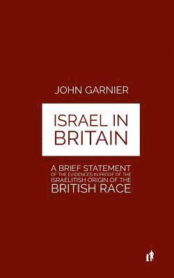 Colonel Garnier, Mark Guy Valerius Tyson - Israel In Britain: A Brief Statement Of The Evidences In Proof Of The Israelitish Origin Of The British Race, Häftad. Tillgänglighet: Lägg i varukorg