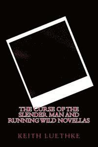 The Curse of the Slender Man and Running Wild Novellas