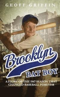 Geoff Griffin - Brooklyn Bat Boy: A Story of the 1947 Season that Changed Baseball Forever, Häftad. Tillgänglighet: Lägg i varukorg