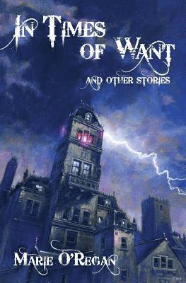 Marie O'Regan - In Times Of Want: and other stories, Häftad