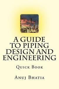 Anuj Bhatia - A Guide To Piping Design and Engineering: Quick Book, Häftad. Tillgänglighet: Lägg i varukorg