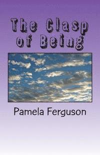Pamela Ferguson - The Clasp of Being, Häftad. Tillgänglighet: Lägg i varukorg