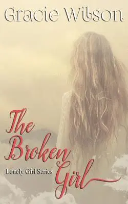 Gracie Wilson - The Broken Girl, Häftad. Tillgänglighet: Lägg i varukorg