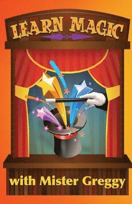 Greg McMahan - Learn Magic with Mister Greggy: Impress Your Friends and Family... Learn Magic!, Häftad. Tillgänglighet: Lägg i varukorg