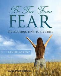 Denise Lorenz - Be Free from Fear - Large Print Edition: Overcoming Fear to Live Free, Häftad. Tillgänglighet: Lägg i varukorg