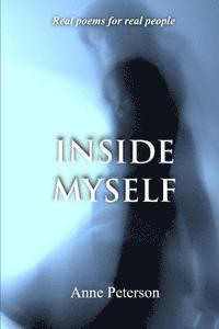 Anne Peterson - Inside Myself: Real poetry for real people, Häftad
