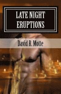 David R. Motte - Late Night Eruptions: A Collection Of Erotic And Emotional Poetry, Häftad