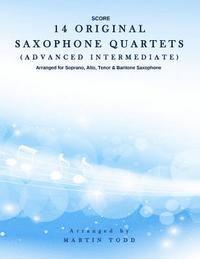 Martin Todd - 14 Original Saxophone Quartets (Advanced Intermediate): Score, Häftad