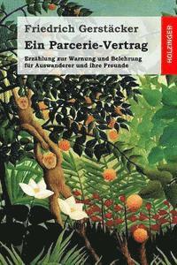 Friedrich Gerstacker - Ein Parcerie-Vertrag: Erzählung zur Warnung und Belehrung für Auswanderer und ihre Freunde, Häftad. Tillgänglighet: Lägg i varukorg