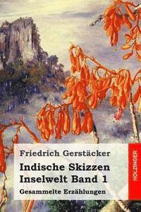 Friedrich Gerstacker - Indische Skizzen: Inselwelt Band 1. Gesammelte Erzählungen, Häftad. Tillgänglighet: Lägg i varukorg