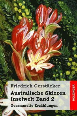 Friedrich Gerstacker - Australische Skizzen: Inselwelt Band 2. Gesammelte Erzählungen, Häftad. Tillgänglighet: Lägg i varukorg