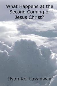 Ilyan Kei Lavanway - What Happens at the Second Coming of Jesus Christ?, Häftad. Tillgänglighet: Lägg i varukorg