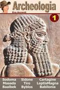 Archeologia 1 - Ten Ancient Cities: Baalbek, Babilonia, Byblos, Cartagine, Gomorra, Leptis Magna, Masada, Sidone, Sodoma, Tiro
