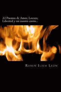 Ruben Ilich Leon - 33 Poemas de Amor, Locura, Libertad y un cuento corto..., Häftad