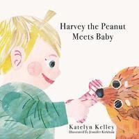 Katelyn Kelley - Harvey the Peanut Meets Baby, Häftad. Tillgänglighet: Lägg i varukorg