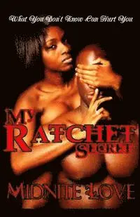 Midnite Love - My Ratchet Secret: What you don't know can hurt you, Häftad. Tillgänglighet: Lägg i varukorg