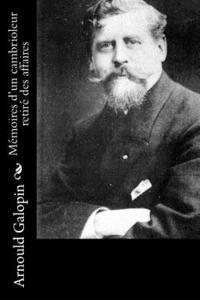 Arnould Galopin - Mémoires d'un cambrioleur retiré des affaires, Häftad