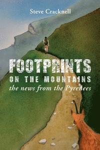 Steve Cracknell - Footprints on the mountains... the news from the Pyrenees, Häftad. Tillgänglighet: Lägg i varukorg