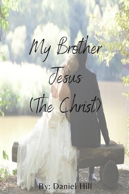 Daniel Hill - My Brother Jesus (The Christ), Häftad