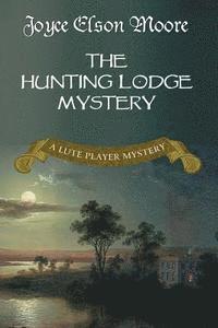 Joyce Elson Moore - The Hunting Lodge Mystery: A Lute Player Mystery, Häftad. Tillgänglighet: Lägg i varukorg
