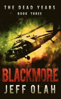 Jeff Olah - The Dead Years - BLACKMORE - Book 3 (A Post-Apocalyptic Thriller), Häftad. Tillgänglighet: Lägg i varukorg