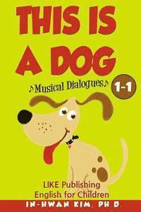 Heedal Kim - This Is a Dog Musical Dialogues: English for Children Picture Book 1-1, Häftad. Tillgänglighet: Lägg i varukorg