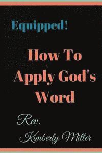 Kimberly Miller - How to Apply God's Word: Equipped! A Handbook for the Doer of God's Word, Häftad. Tillgänglighet: Lägg i varukorg