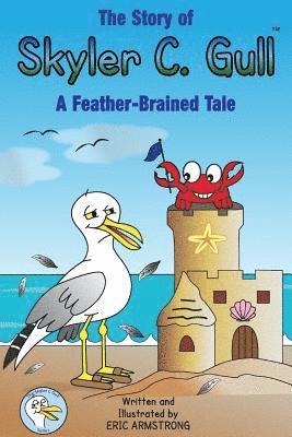 Eric Armstrong - The Story of Skyler C. Gull: A Feather-Brained Tale, Häftad. Tillgänglighet: Lägg i varukorg