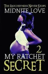 Midnite Love - My Ratchet Secret 2: The Ratchetness Never Stops, Häftad. Tillgänglighet: Lägg i varukorg