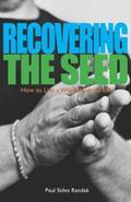 Recovering the Seed: How to Live a Wholehearted Life