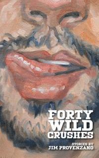 Jim Provenzano - Forty Wild Crushes: stories, Häftad. Tillgänglighet: Lägg i varukorg
