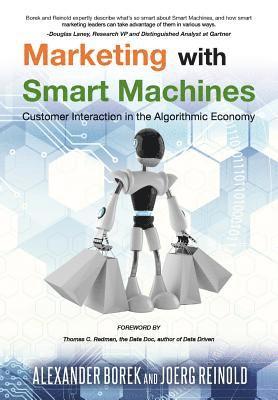 Joerg Reinold, Alexander Borek - Marketing with Smart Machines: Customer Interaction in the Algorithmic Economy, Häftad. Tillgänglighet: Lägg i varukorg