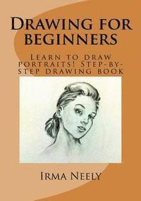 Irma Neely - Drawing for Beginners: Learn to Draw Portraits! Step-By-Step Drawing Book, Häftad. Tillgänglighet: Lägg i varukorg