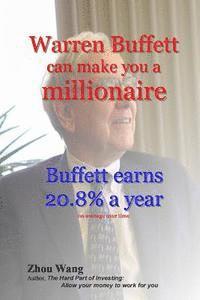 Zhou Wang - Warren Buffett can make you a millionaire!: Buffett earns 20.8% a year, Häftad