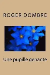 Roger Dombre - Une pupille genante, Häftad. Tillgänglighet: Lägg i varukorg