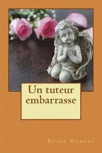 Roger Dombre - Un tuteur embarrasse, Häftad. Tillgänglighet: Lägg i varukorg