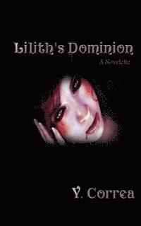 All Authors Publishing House, Y. Correa - Lilith's Dominion: A Novelette, Häftad. Tillgänglighet: Lägg i varukorg