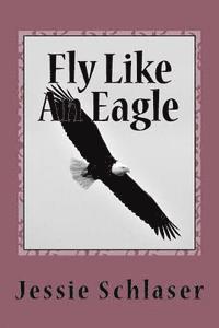Jessie Schlaser - Fly Like An Eagle, Häftad