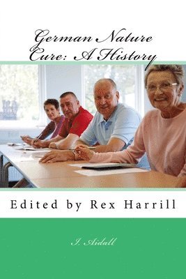 I. Aidall, Rex Harrill - German Nature Cure: A History: Edited by Rex Harrill, Häftad. Tillgänglighet: Lägg i varukorg