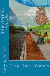 Terry L. Wilson - Tarnished Valor: Large Print Version, Häftad