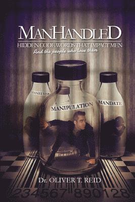 Oliver T. Reid - ManHandled: Hidden Code Words That Impact Men And The People That Love Them, Häftad. Tillgänglighet: Lägg i varukorg