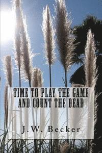 J. W. Becker - Time to Play the Game and Count the Dead, Häftad. Tillgänglighet: Lägg i varukorg