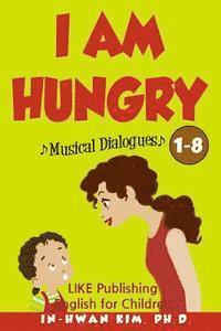 Heedal Kim - I Am Hungry Musical Dialogues: English for Children Picture Book 1-8, Häftad. Tillgänglighet: Lägg i varukorg