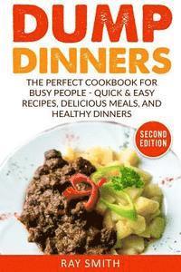 Ray Smith - Dump Dinners: The Perfect Cookbook for Busy People - Quick & Easy Recipes, Delicious Meals, and Healthy Dinners, Häftad. Tillgänglighet: Lägg i varukorg
