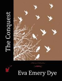 Eva Emery Dye - The Conquest, Häftad. Tillgänglighet: Lägg i varukorg