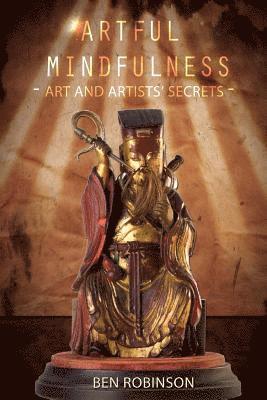 Ben Robinson - Artful Mindfulness: Art & Artists? Secrets, Häftad